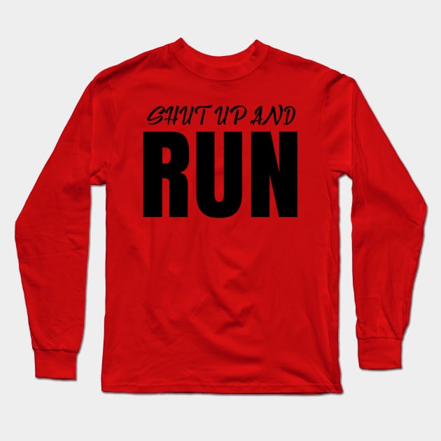 Funny Shut Up And Run Long Sleeve T-Shirt by ArtisticRaccoon
